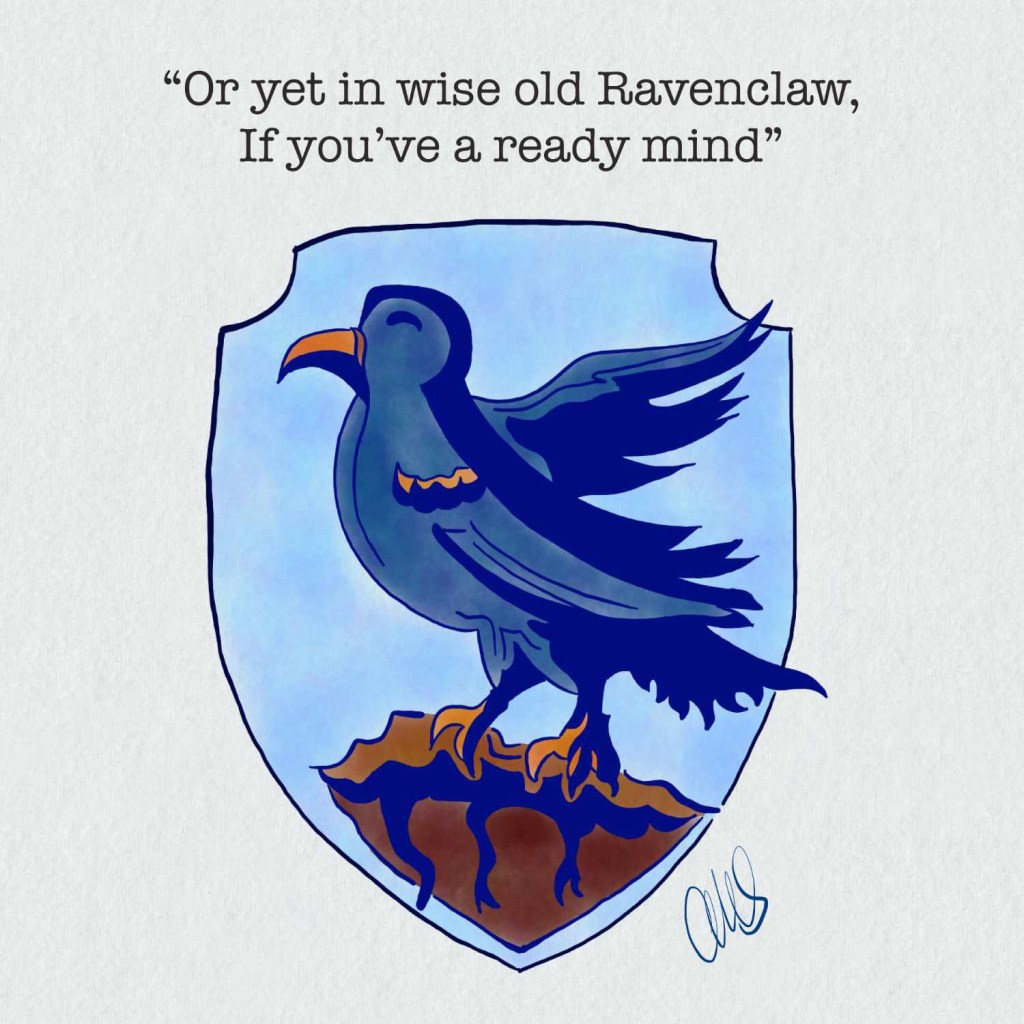 ink and watercolor drawing of the Ravenclaw house crest. text above illustration reads “Or yet in wise old Ravenclaw, If you’ve a ready mind,” Excerpt From Harry Potter and the Sorcerer's Stone J.K. Rowling This material may be protected by copyright.