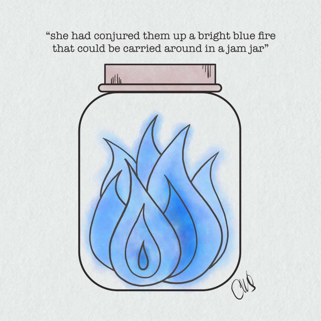 illustration of blue flames in a ball jar. text above the jar reads “she had conjured them up a bright blue fire that could be carried around in a jam jar” Excerpt From Harry Potter and the Sorcerer's Stone J.K. Rowling This material may be protected by copyright.