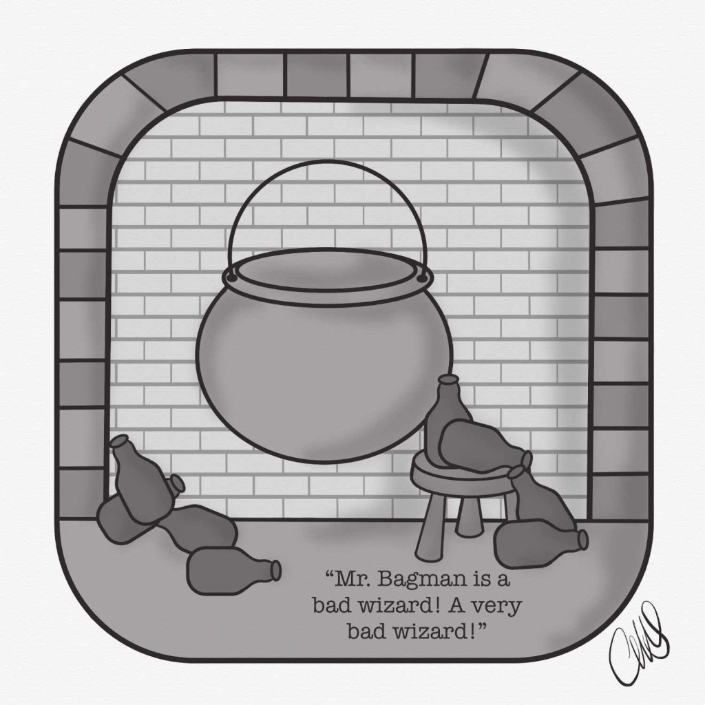 black and white illustration of a stone fireplace with a cauldron floating inside it and a stool set next to it. Scattered about are what look like empty bottles. the bottles are meant to be butterbeer bottles from harry potter and the goblet of fire when winky was drinking them by the fireplace. Text reads “Mr. Bagman is a bad wizard! A very bad wizard!”