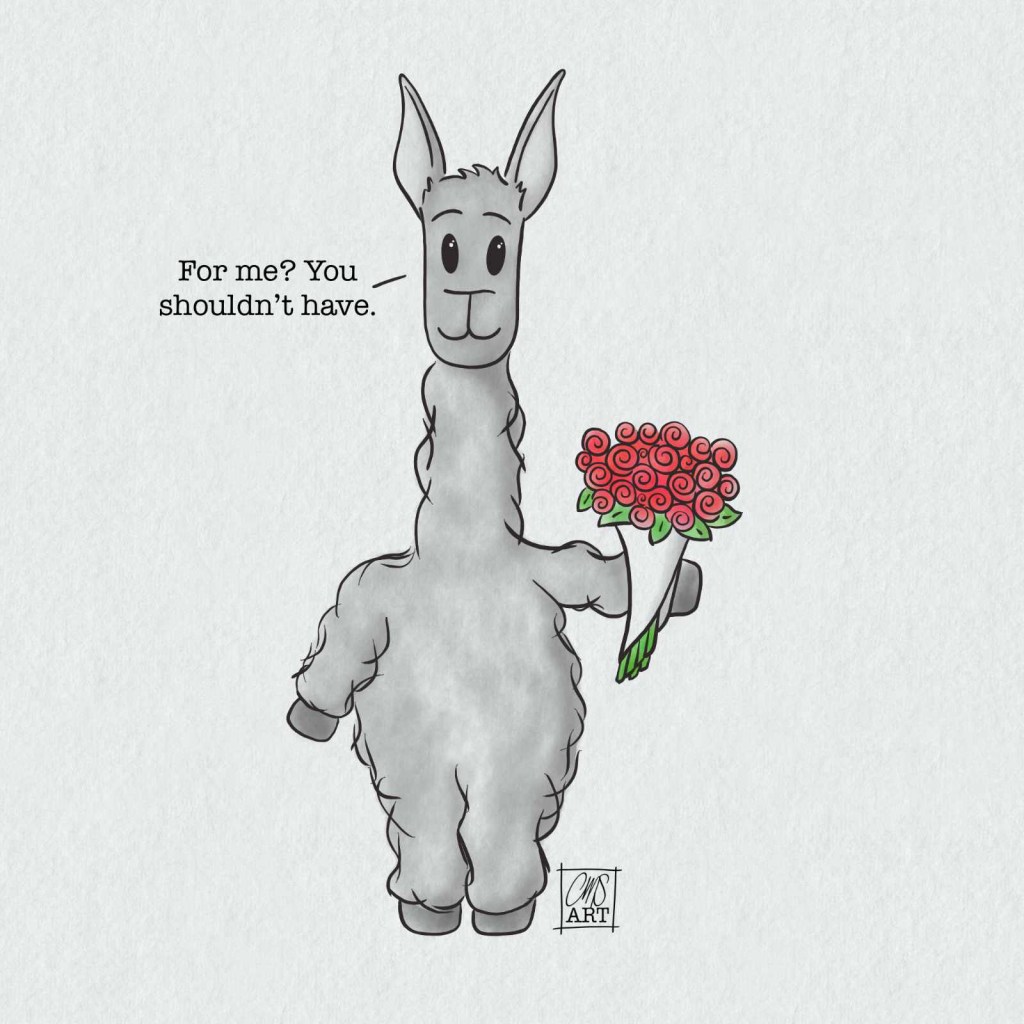Lulu the Llama is holding a bouquet of flowers. Text reads: For me? You shouldn’t have.