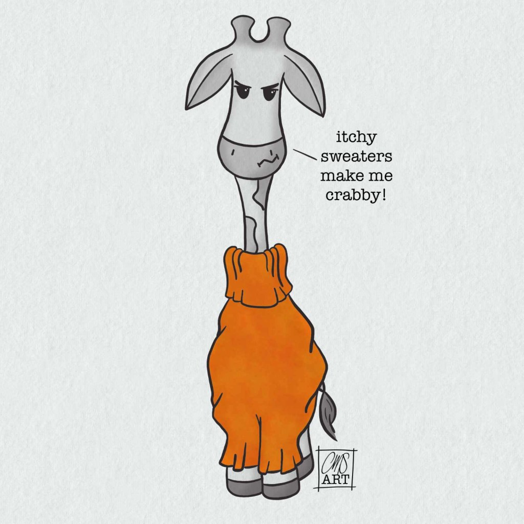 Gigi the giraffe is wearing an itchy uncomfortable looking orange sweater. Text: itchy sweaters make me crabby!