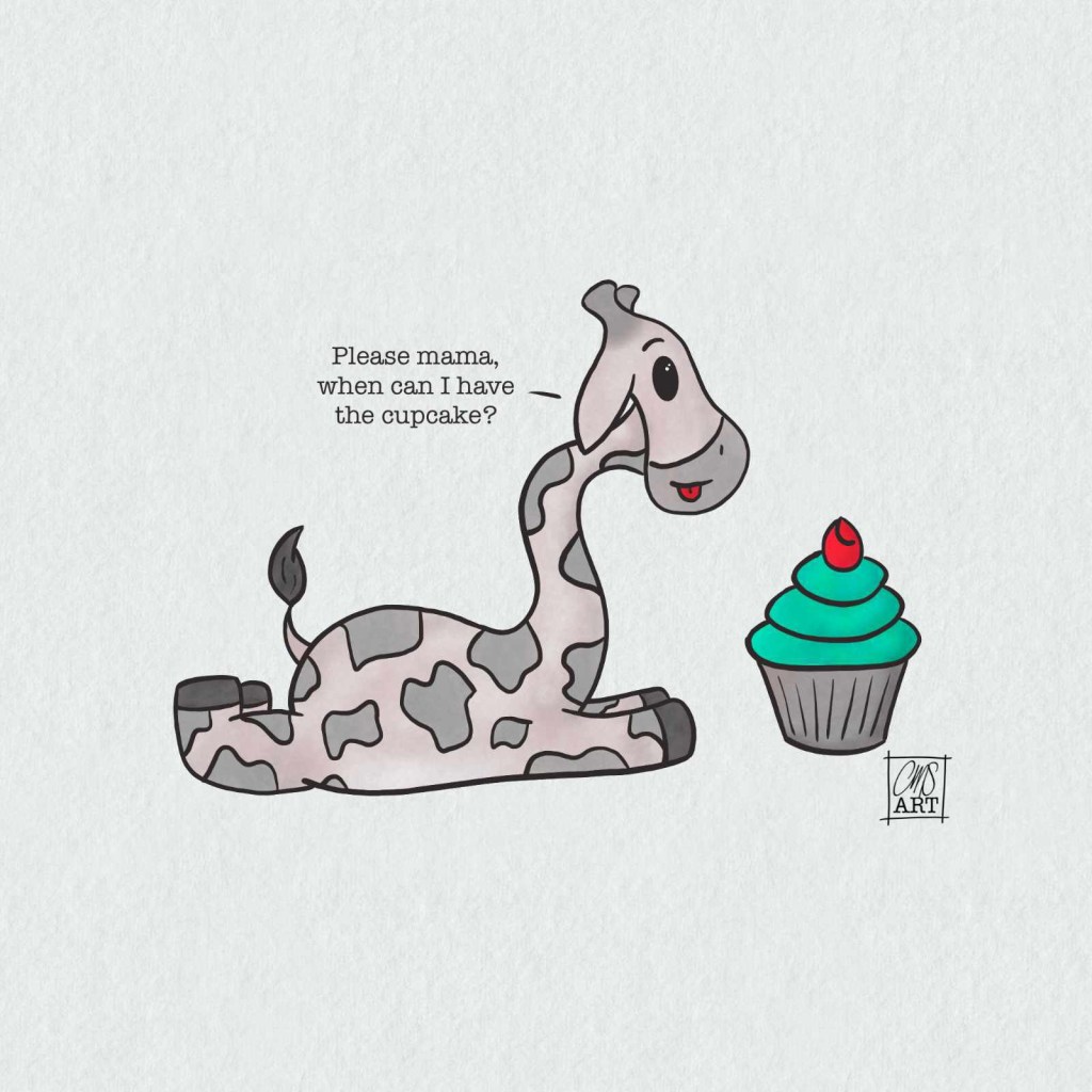 Gigi the giraffe is looking at a cupcake with her tongue sticking out. Text: Please mama, when can I have the cupcake?