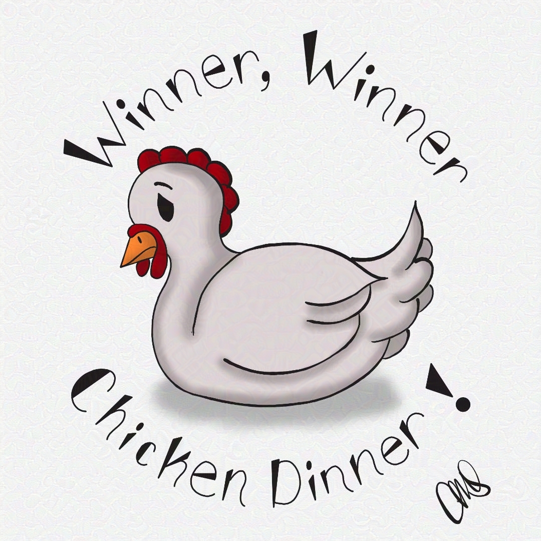 sad looking chicken with hand lettered "Winner, Winner, Chicken Dinner!" around her.