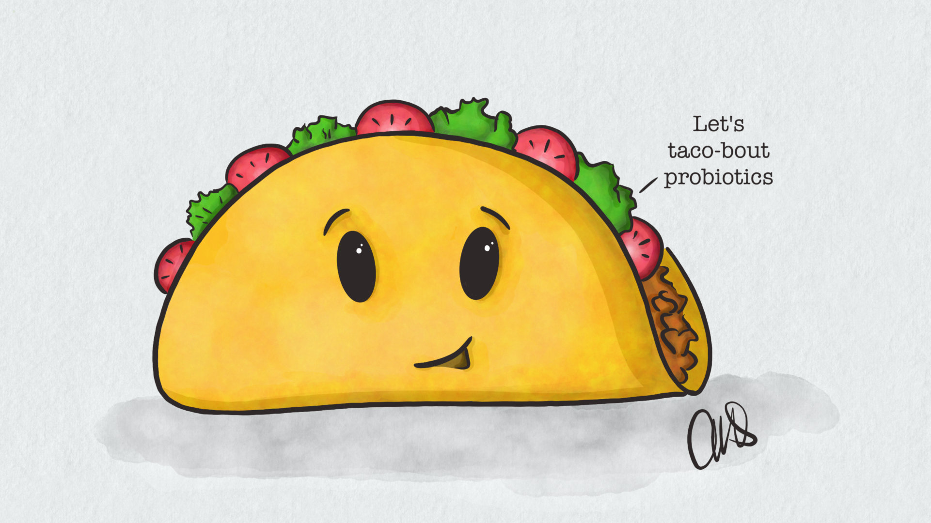 A taco shell filled with meat, tomatoes, and lettuce. The shell has a face that is smiling and saying "Let's taco-bout probiotics."