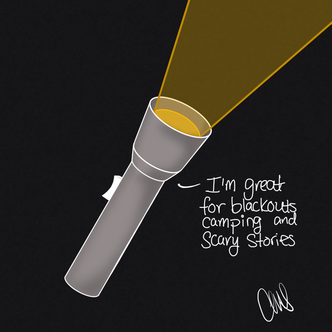 drawing of a lit flashlight/torch. Text reads: "I'm great for blackouts campingand scary stories" apparently without basic grammar.